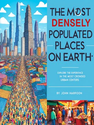 cover image of The Most Densely Populated Place on Earth
